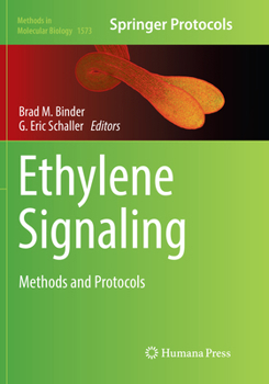 Ethylene Signaling: Methods and Protocols - Book #1573 of the Methods in Molecular Biology