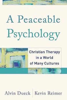 Paperback A Peaceable Psychology: Christian Therapy in a World of Many Cultures Book