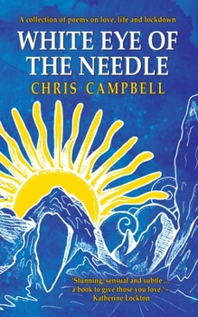 Paperback White Eye of the Needle: A collection of poems on love, life and lockdown Book