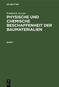 Hardcover Frederick Accum: Physische Und Chemische Beschaffenheit Der Baumaterialien. Band 1 [German] Book