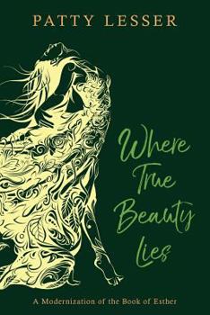 Paperback Where True Beauty Lies: A Modernization of the Book of Esther Book