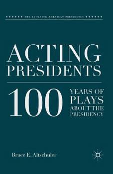 Paperback Acting Presidents: 100 Years of Plays about the Presidency Book