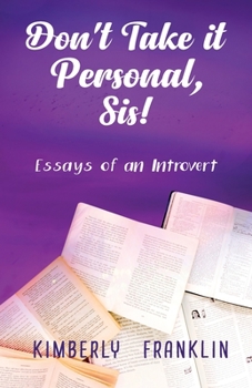 Paperback Don't Take it Personal, Sis!: Essays of an Introvert Book