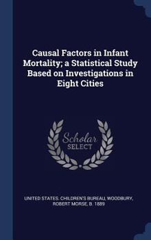 Hardcover Causal Factors in Infant Mortality; a Statistical Study Based on Investigations in Eight Cities Book