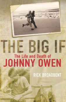 Hardcover The Big If: The Life and Death of Johnny Owen Book