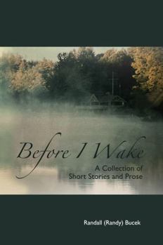 Paperback Before I Wake: A Collection of Short Stories and Prose Book