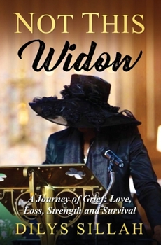 Paperback Not This Widow: A Journey of Grief: Love, Loss, Strength and Survival Book