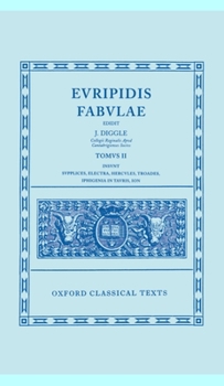 Fabulae: Volume II: Supplices, Electra, Hercules, Troades, Iphigenia in Tauris, Ion (Oxford Classical Texts)