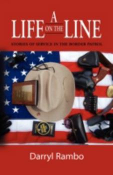 Paperback A Life on the Line: Stories of Service in the Border Patrol Book