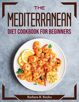 Paperback The Mediterranean Diet Cookbook for Beginners Book