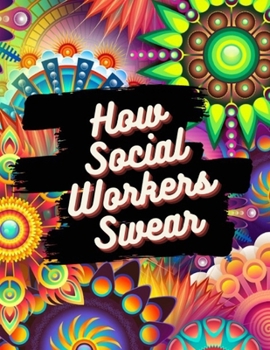 Paperback How Social Workers Swear: Swear Word Coloring Book