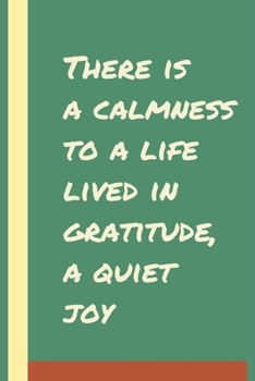 There is a calmness to a life lived in gratitude, a quiet joy: Develop the habit of positive affirmations for happiness and success and confidence ... gift for yourself, friends,  and family.