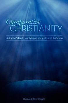 Paperback Comparative Christianity: A Student's Guide to a Religion and Its Diverse Traditions Book