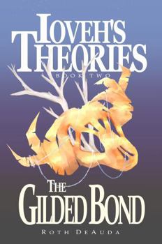 Paperback Ioveh's Theories: The Gilded Bond (Ioveh's Theories, 2) Book