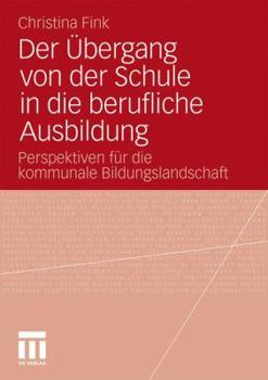 Paperback Der Übergang Von Der Schule in Die Berufliche Ausbildung: Perspektiven Für Die Kommunale Bildungslandschaft [German] Book