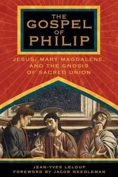 Paperback The Gospel of Philip: Jesus, Mary Magdalene, and the Gnosis of Sacred Union Book