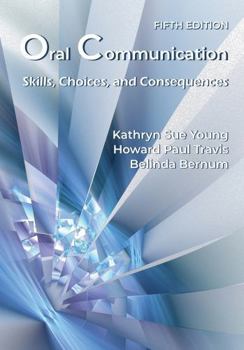 Paperback Oral Communication: Skills, Choices, and Consequences, Fifth Edition Book