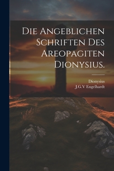 Paperback Die angeblichen Schriften des Areopagiten Dionysius. [German] Book