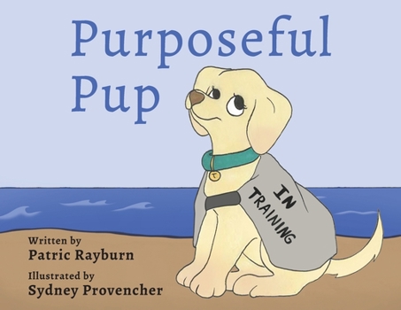 Paperback Purposeful Pup: A Puppy's Journey to Become a Service Dog Book