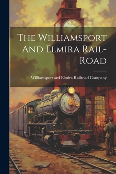Paperback The Williamsport And Elmira Rail-road Book