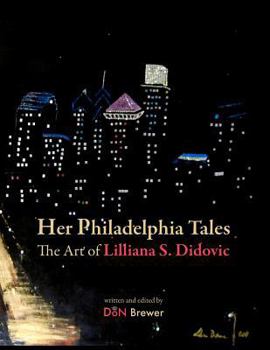 Paperback Her Philadelphia Tales, The Art of Lilliana S. Didovic Book