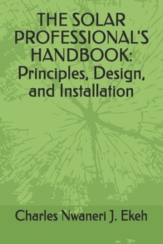 Paperback The Solar Professional's Handbook: Principles, Design, and Installation Book