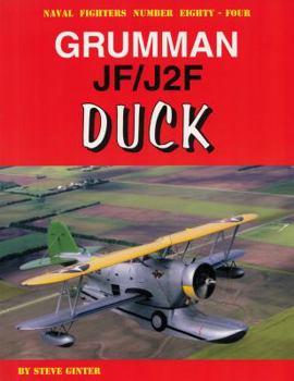 Naval Fighters Number Eighty-Four: Grumman JF/J2F Duck - Book #84 of the Naval Fighters