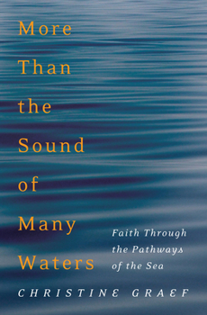 Paperback More Than the Sound of Many Waters: Faith Through the Pathways of the Sea Book