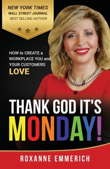 Paperback Thank God It's Monday: How to Create a Workplace You and Your Customers Love Book