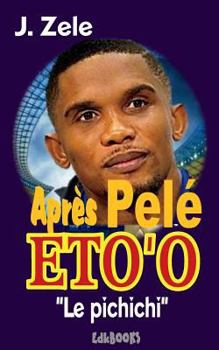 Paperback Après Pelé Eto'o "Le pichichi" [French] Book