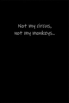 Paperback Not my circus, not my monkeys.: Journal or Notebook (6x9 inches) with 120 doted pages. Book