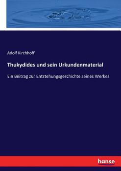 Paperback Thukydides und sein Urkundenmaterial: Ein Beitrag zur Entstehungsgeschichte seines Werkes [German] Book