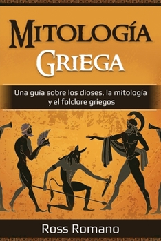 Paperback Mitología Griega: Una guía sobre los dioses, la mitología y el folclore griegos [Spanish] Book