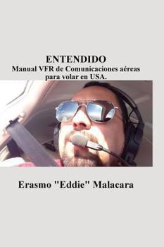 Entendido: Manual Vfr de Comunicaciones Aereas Para Volar En USA.
