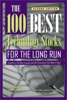Paperback The 100 Best Technology Stocks for the Long Run: Investing in the New Economy and the Companies That Make It Click Book