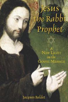 Paperback Jesus the Rabbi Prophet: A New Light on the Gospel Message Book
