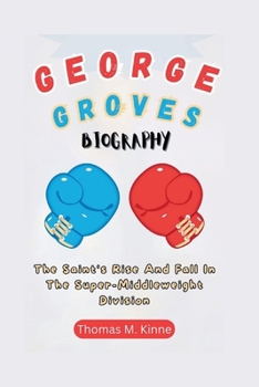 Paperback George Groves Biography: The Saint's Rise And Fall In The Super-Middleweight Division Book