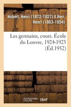 Paperback Les Germains, Cours. ?cole Du Louvre, 1924-1925 [French] Book