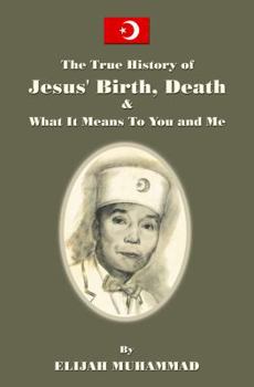 Paperback The True History Of Jesus: His Birth, Death And What It Means To You And Me Book