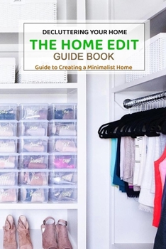 Paperback The Home Edit Guide Book: Guide to Creating a Minimalist Home, Decluttering Your Home: Great Gift for Women Book