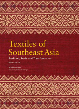 Hardcover Textiles of Southeast Asia: Tradition, Trade and Transformation Book