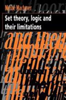 Paperback Set Theory, Logic and Their Limitations Book