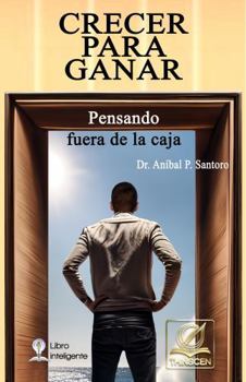 Paperback Crecer para Ganar: Pensando fuera de la caja (Spanish Edition) [Spanish] Book