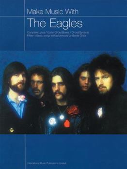 Paperback Make Music with the Eagles: Complete Lyrics/Guitar Chord Boxes/Chord Symbols Book
