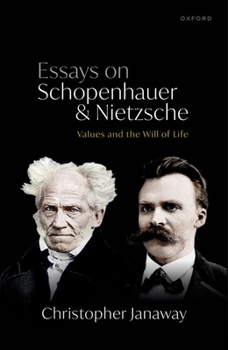 Hardcover Essays on Schopenhauer and Nietzsche: Values and the Will of Life Book