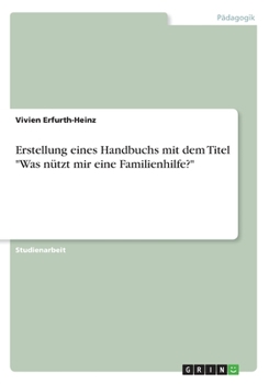 Paperback Erstellung eines Handbuchs mit dem Titel "Was nützt mir eine Familienhilfe?" [German] Book