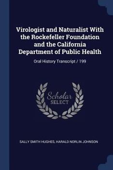 Paperback Virologist and Naturalist With the Rockefeller Foundation and the California Department of Public Health: Oral History Transcript / 199 Book