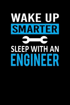 Paperback Wake Up Smarter Sleep With An Engineer: Funny Engineer Writing Journal Lined, Diary, Notebook (6 x 9) 120 Page Book