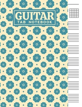 Paperback Guitar Tab Notebook: Blank 6 Strings Chord Diagrams & Tablature Music Sheets with Unique Flower Themed Cover Design Book