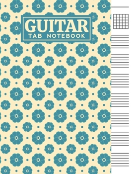 Paperback Guitar Tab Notebook: Blank 6 Strings Chord Diagrams & Tablature Music Sheets with Unique Flower Themed Cover Design Book
